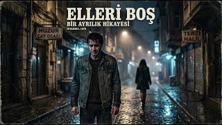 Elleri Boş | Ayrılık ve Pişmanlık Şarkısı 2026 | Duygusal Türkçe Şarkı