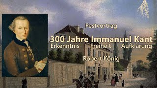 300 Jahre Immanuel Kant: Erkenntnis - Freiheit - Aufklärung