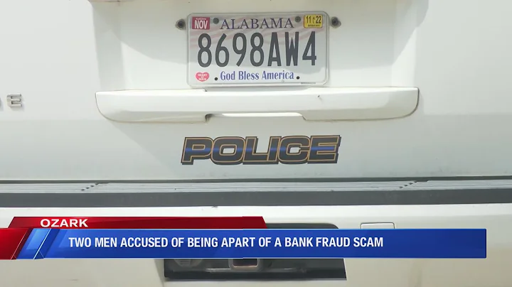 Two Ozark men accused of being apart of a bank fraud scam