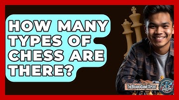 How Many Types Of Chess Are There? - The Board Game Xpert
