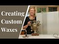 Creating Custom Waxes For Furniture & Decor