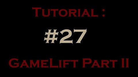 Tutorial 27: Unreal Engine with GameLift Multiplayer Tutorial Series Part 2 of 4
