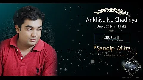 Ankhiyan Ne Chadiya-Unplugge...  | Sandip Mitra | ...