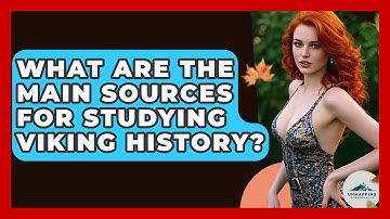 What Are the Main Sources for Studying Viking History? - Unmapping Scandinavia