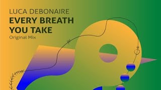 Luca Debonaire - Every Breath You Take (Shuffle Mix)