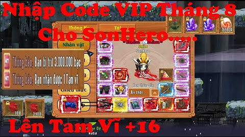 [LLPLK] Nhập ALL Code VIP Tháng 8..... Lên Tam Vĩ +16 Chỉ Số Quá Ổn Cho SonHero....