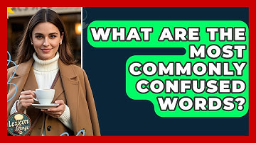 What Are The Most Commonly Confused Words? - Lexicon Lounge