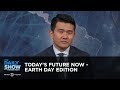 Today's Future Now - Earth Day Edition | The Daily Show