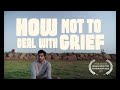 How not to deal with grief  short film