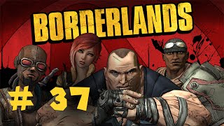 Let's Play Borderlands - Part 37: Let's Try This Again
