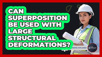 Can Superposition Be Used With Large Structural Deformations?