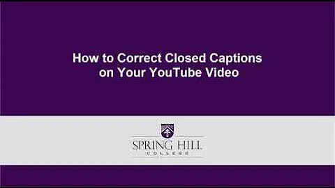 How to Correct the Closed Captions in your YouTube Videos