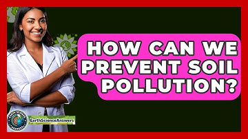 How Can We Prevent Soil Pollution? - Earth Science Answers