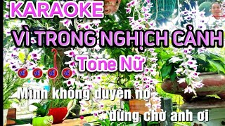 KARAOKE: VÌ TRONG NGHỊCH CẢNH - Tone Nữ