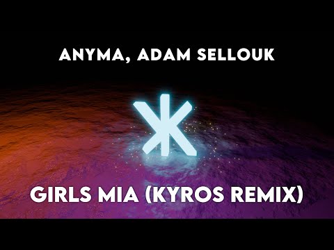 Anyma Adam Sellouk Girls MIA Kyros Remix