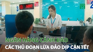 Ngân hàng cảnh báo các thủ đoạn lừa đảo dịp cận Tết  | VTC14
