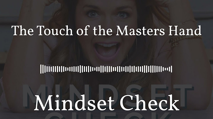 The Touch of the Masters Hand | Mindset Check