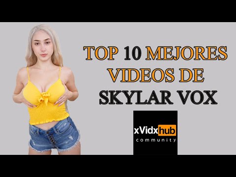 Top 10 mejores videos de Skylar Vox
