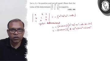 Let a, b, c be positive and not abl equal. Show that the value of the determinant |[ a b c; b c a...