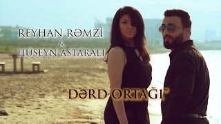Reyhan Rəmzi & Hüseyn Astaralı - Dərd ortağı (Official Video 2024)