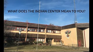 What Does the Indian Center Mean to You?