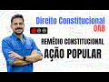 Ação Popular - Remédios Constitucionais - Direito Constitucional - Desenhando OAB