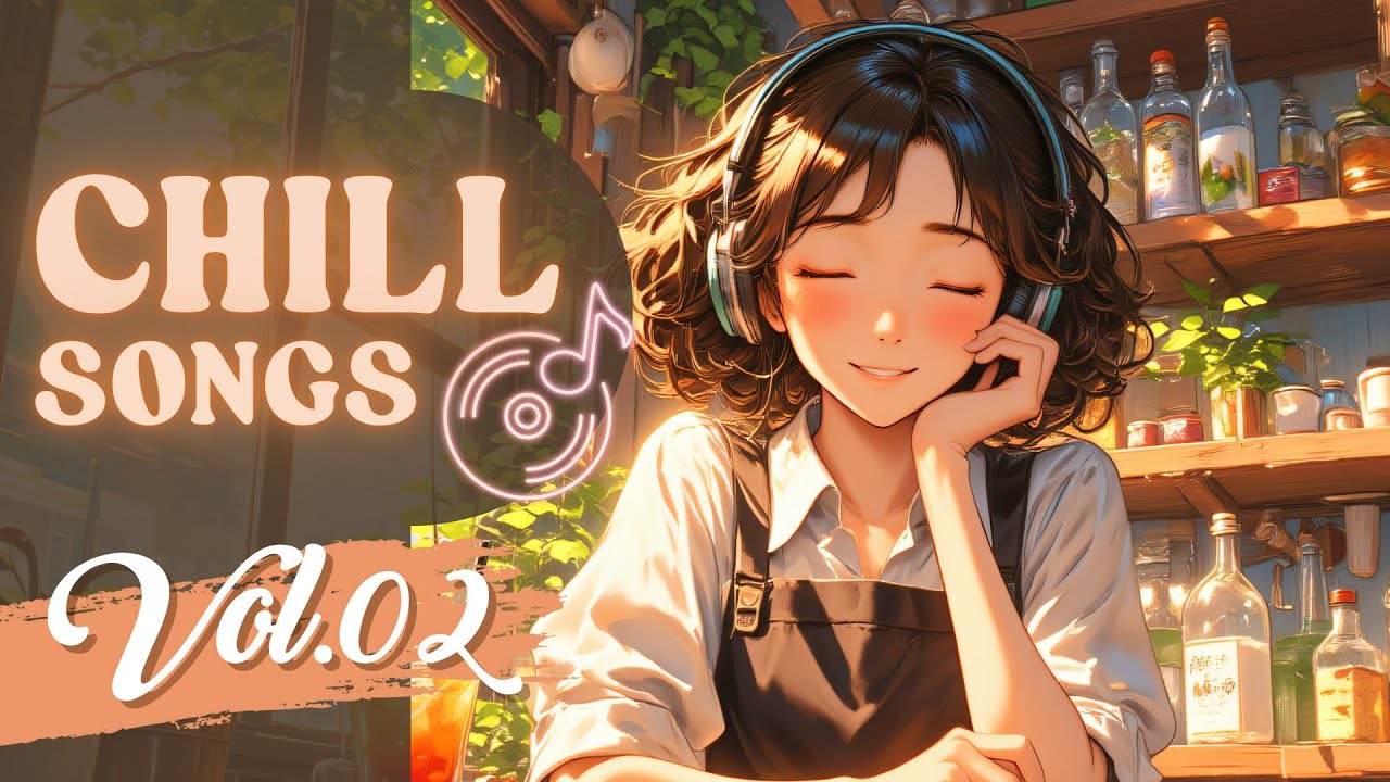 Chill Songs Vol.02 | Cozy & Relaxing Music for a Peaceful Day Chill Songs Vol.02 | Cozy & Relaxing Music for a Peaceful Day