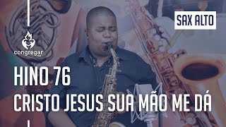 🎷 Hino 76 - Cristo Jesus Sua mão me dá - Sax Alto - CCB - Allan Oliveira 🎷