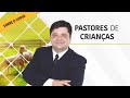 PASTORES DE CRIANÇAS AULA 01 | ACADEMIA KIDS