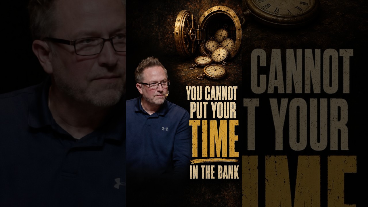 You Cannot Put Your Time In The Bank
