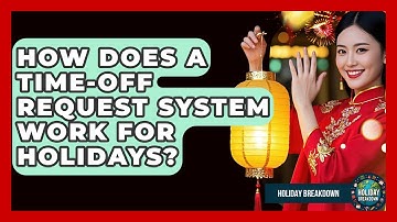 How Does A Time-off Request System Work For Holidays? - Holiday Breakdown