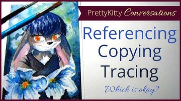 My Thoughts on Tracing, Copying, and Referencing - #PrettyKittyConversations
