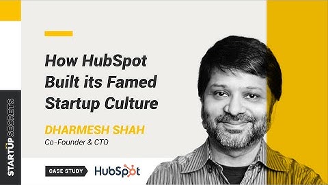 Dharmesh Shah on How HubSpot Designed Its Famed Startup Culture