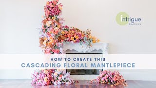 How to Create a Cascading Floral Mantlepiece