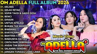 Download lagu OM ADELLA FULL ALBUM TERBARU 2026 || DELIMA - GELAS RETAK - SOPIR TAKSI DAN SOPIR TAKSI