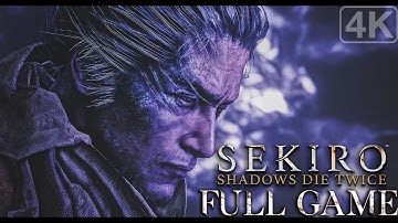 Sekiro Shadows Die Twice｜Full Game Playthrough｜4K HDR