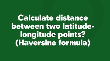 Calculate distance between two latitude-longitude points? (Haversine formula)