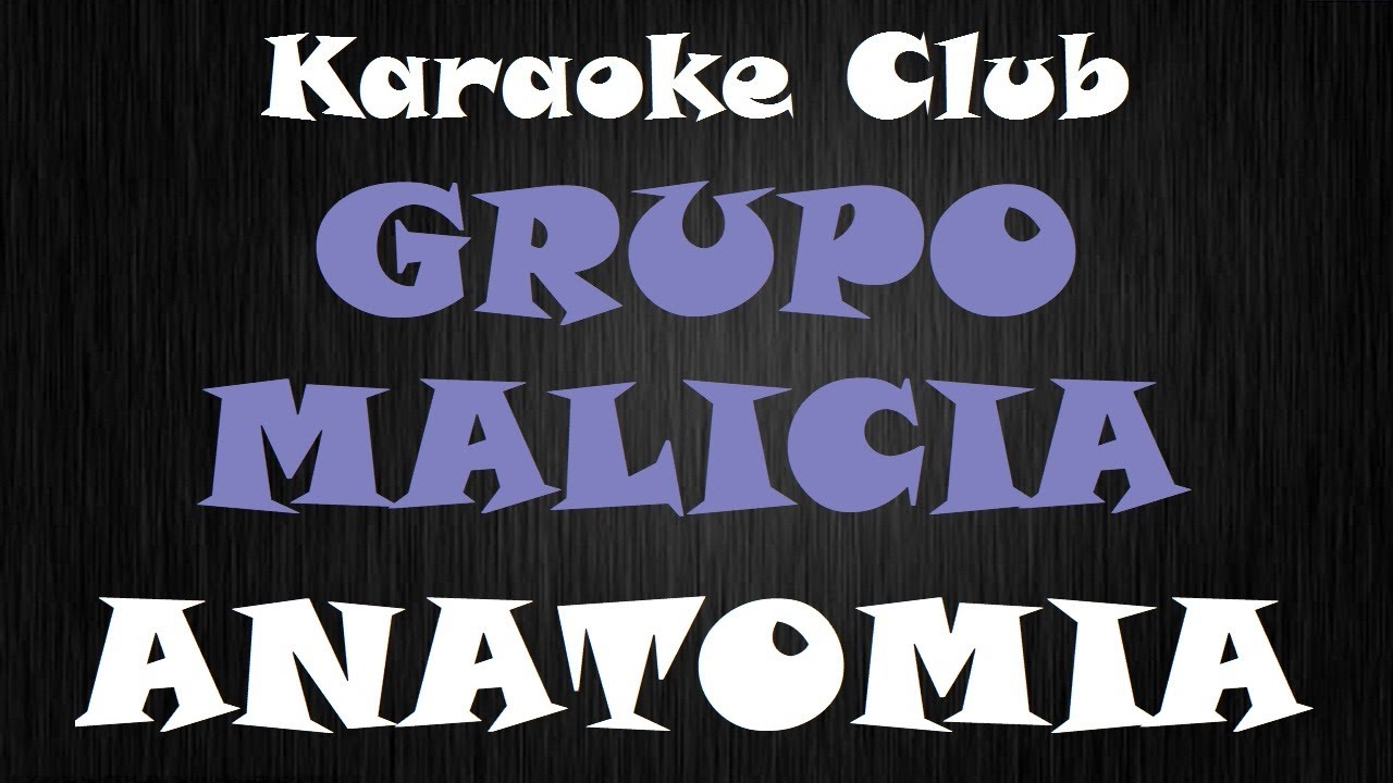 GRUPO MALICIA - ANATOMIA ( KARAOKE ) auf YouTube ansehen GRUPO MALICIA - ANATOMIA ( KARAOKE ) auf YouTube ansehen