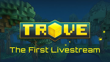 Trove: The First Livestream