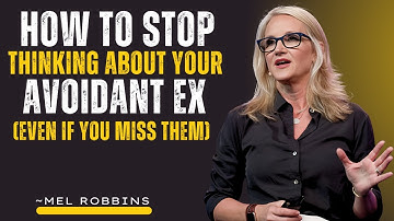 How To Stop Thinking About Your Avoidant Ex (Even If You Miss Them) | Mel Robbins