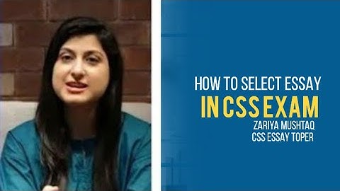 How to Select Essay in CSS Essay Exam - Zariya Mushtaq (Essay Topper, 80 marks)