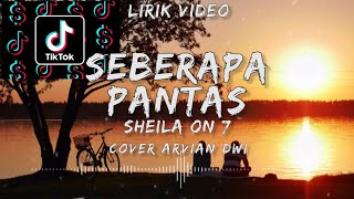Seberapa Pantas [LYRIC🎶🎶] - Sheila On 7 (Arvian Dwi Cover Lirik)