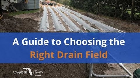 A Guide to Choosing the Right Drain Field for Your Septic System - Advanced Septic Services, Florida