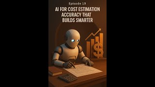 🤖 Episode 19 — AI for Cost Estimation Accuracy That Builds Smarter