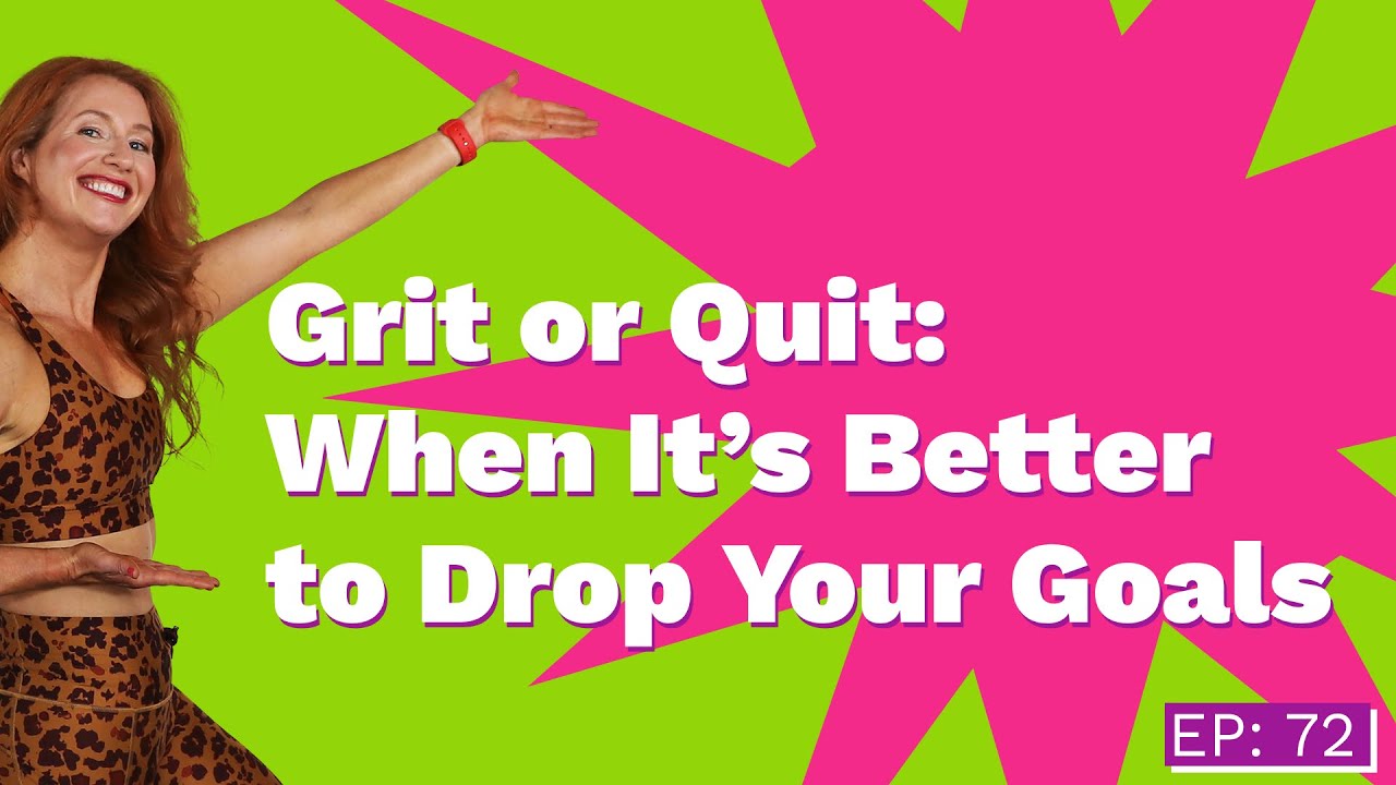 Episode 72: Grit or Quit: When It’s Better to Drop Your Goals