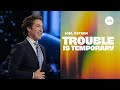 Trouble Is Temporary | Joel Osteen