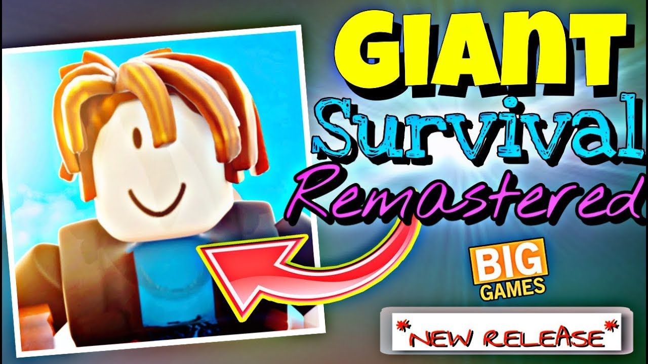 Giant Survival Remastered Big Games New Release Roblox Youtube - roblox giant survival hack