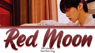 KIM WOOSEOK (김우석) – RED MOON (적월 (赤月))(Color Coded Han|Rom|Eng Lyrics) KIM WOOSEOK (김우석) – RED MOON (적월 (赤月))(Color Coded Han|Rom|Eng Lyrics)