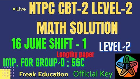 RRB NTPC CBT-2 (16 June Shift-1) LEVEL-2 MATH SOLUTION| NTPC CBT-2 MATH SOLUTIONS BY FREAK EDUCATION