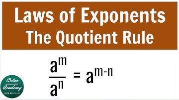 LAWS OF EXPONENTS: THE QUOTIENT RULE